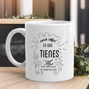 Taza Con Frase "Nunca  sabes lo que tienes hasta que recojes la habitación"