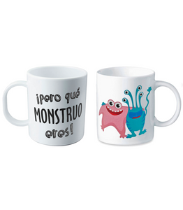 TAZA CON FRASE "¡Pero que monstruo eres!"