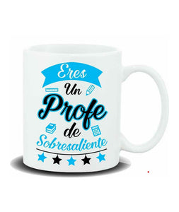 MUG CON MENSAJE, ERES UN PROFE DE SOBRESALIENTE